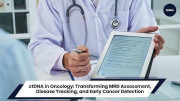 ctDNA in Oncology: Transforming MRD Assessment, Disease Tracking, and Early Cancer Detection