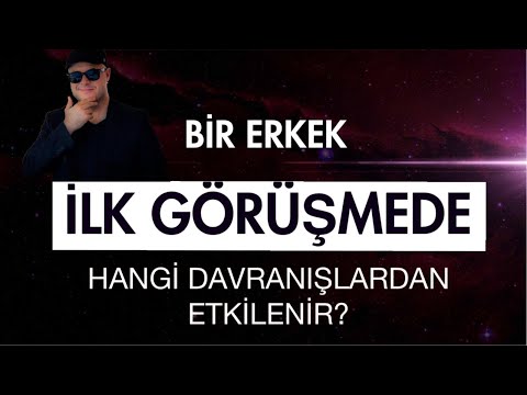 BİR ERKEĞİ İLK GÖRÜŞMEDE ETKİLEYEN DAVRANIŞLARI ADİL YILDIRIM AÇIKLIYOR