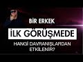 YENİ TANIŞTIĞINIZ BİR ERKEĞİ İLK İKİ HAFTADA ETKİLEMENİZİ ...