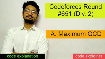 Maximum GCD || Codeforces Round #651 (Div. 2) || CODEFORCES