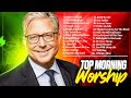 Top 20 Don Moen Morning Worship Songs Playlist Christian Favorites