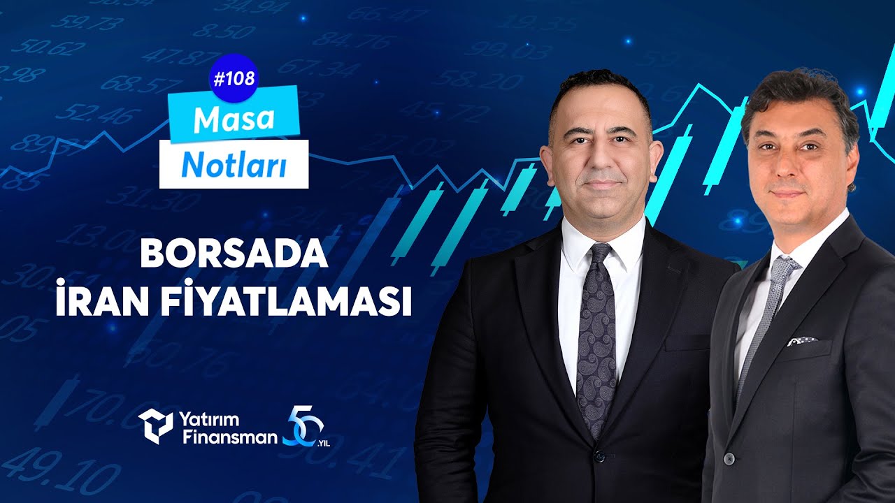 Borsada İran Fiyatlaması | Masa Notları #108