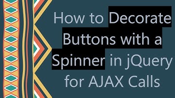 How to Decorate Buttons with a Spinner in jQuery for AJAX Calls
