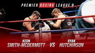 Keon Smith-Mcdermott Vs Ryan Hutchinson | FULL FIGHT | PBL9