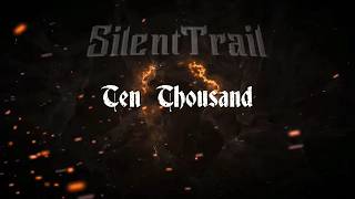 SILENT TRAIL - Ten Thousand SILENT TRAIL - Ten Thousand
