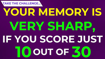 YOUR MEMORY IS VERY SHARP, IF YOU SCORE JUST 10 OUT OF 30 | General Knowledge Quiz