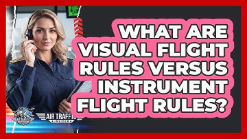 What Are Visual Flight Rules Versus Instrument Flight Rules? - Air Traffic Insider