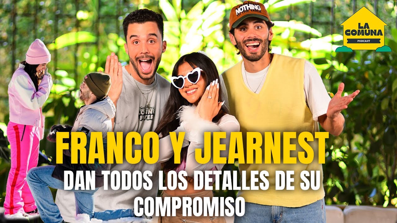 La Comuna: Franco y Jearnest cuentan las interioridades y cosas que nadie vio de su Compromiso 💍