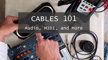 Cables 101: Audio, MIDI, and More
