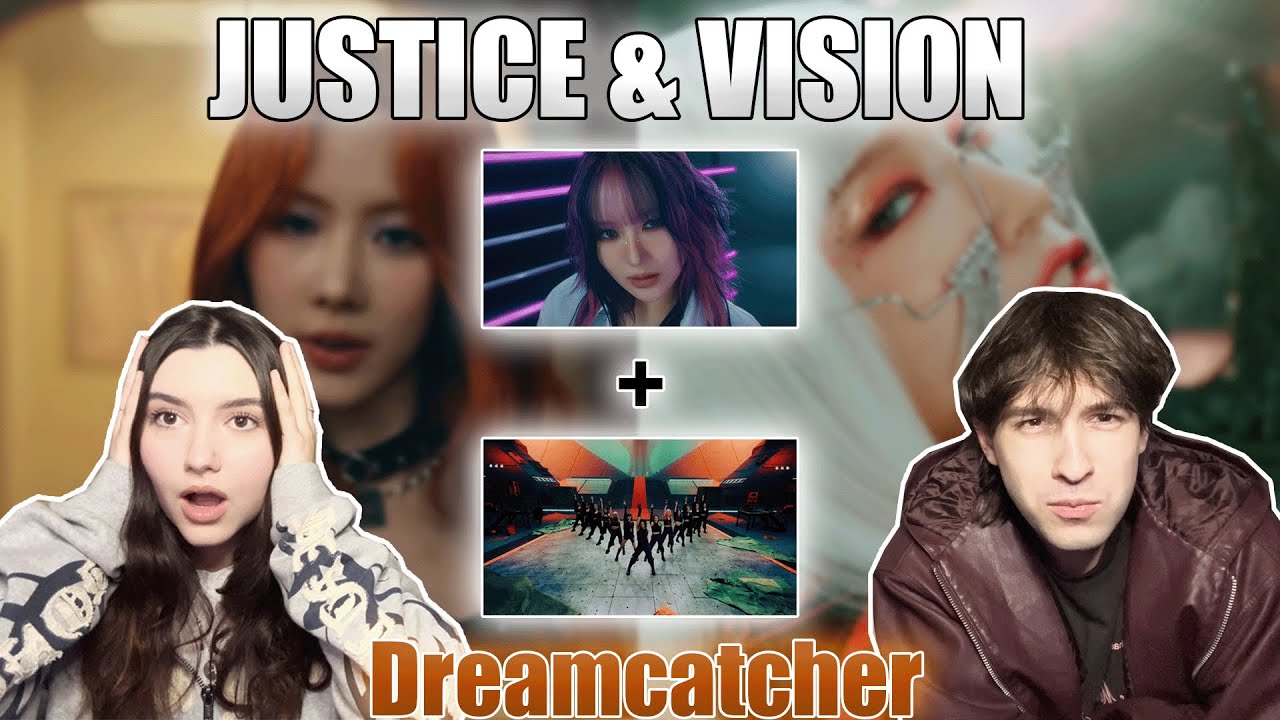 SISTER'S FIRST TIME REACTION | Dreamcatcher(드림캐쳐) 'JUSTICE' + 'VISION' MVs