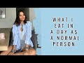 What I eat in a day as a.......normal person.