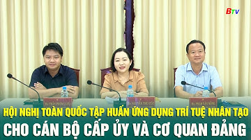 Hội nghị toàn quốc tập huấn ứng dụng trí tuệ nhân tạo cho cán bộ cấp ủy và cơ quan Đảng