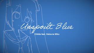 UNSPOILT BLUE / 初音ミク【オリジナル】