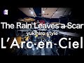 L&#39;Arc~en~Ciel “The Rain Leaves a Scar” | Drum Cover