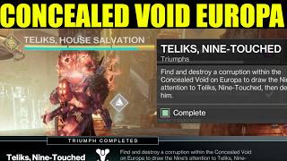 find and destroy a corruption within the concealed void on europa (location) | TELIKS, NINE-TOUCHED