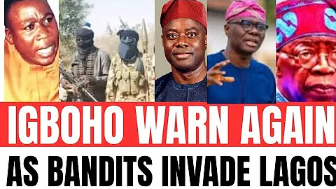 IGBOHO WARN AGAIN,,AS BANDITS INVADE LAGOS  AND OYO STATE.