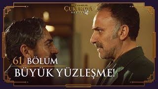 Büyük yüzleşme - Bir Zamanlar Çukurova 61. Bölüm