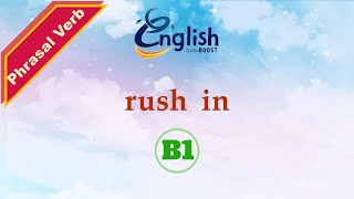Rush in - Meaning & Examples | B1 | Learn English Phrasal Verb
