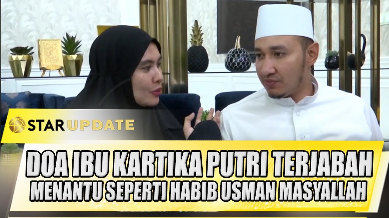 DOA IBU KARTIKA PUTRI TERJABAH DAPAT MENANTU SEPERTI HABIB USMAN MASYALLAH SEKALI - STAR UPDATE