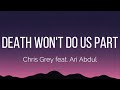 Chris Grey DEATH WON T DO US PART Lyrics Feat Ari Abdul 
