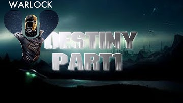 Destiny: Part 1 - Character Creation