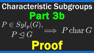 Normal Sylow p-subgroups are characteristic subgroups - Characteristic Subgroups - Part 3b
