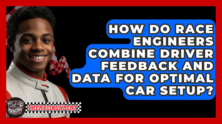 How Do Race Engineers Combine Driver Feedback And Data For Optimal Car Setup? - The Racing Xpert