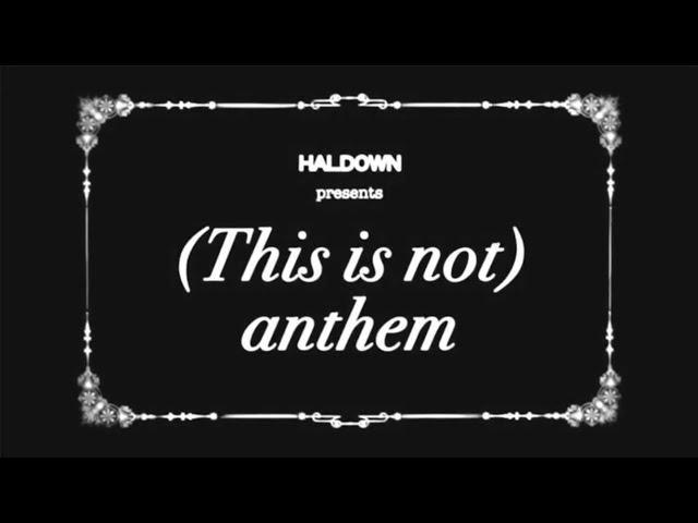 ハルダウン - (This is not)anthem【Lyric Video】 class=