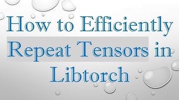 How to Efficiently Repeat Tensors in Libtorch