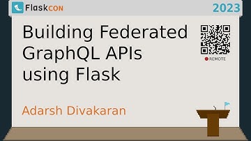 Building Federated GraphQL APIs using Flask - Adarsh Divakaran