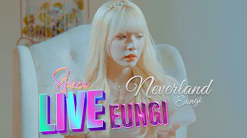 [Spacelive] 은기(Eungi) - 네버랜드(Neverland)