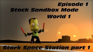 Kerbal Space Program | Stock Sandbox Mode | Stark Space Station Part 1 | World 1