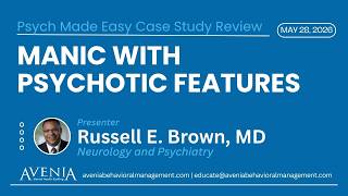 Manic With Psychotic Features- Case Study Review-Dr. Russell Brown