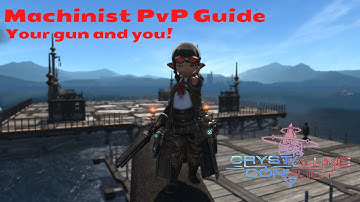 FFXIV PvP - Machinist Basics - Crystalline Conflict (Patch 6.11a)