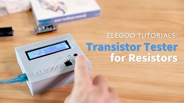 ELEGOO Project: Transistor Tester based on Arduino Nano and  3D printing