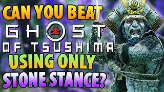 Can You Beat Ghost Of Tsushima Using Only Stone Stance?