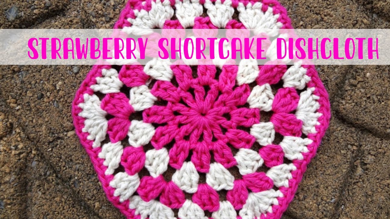 How To Crochet the Strawberry Shortcake Dishcloth