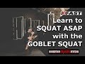 Learn to Squat ASAP with the GOBLET SQUAT