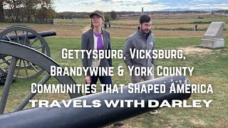 Gettysburg Vicksburg Brandywine York County Travels With Darley Communities That Shaped America