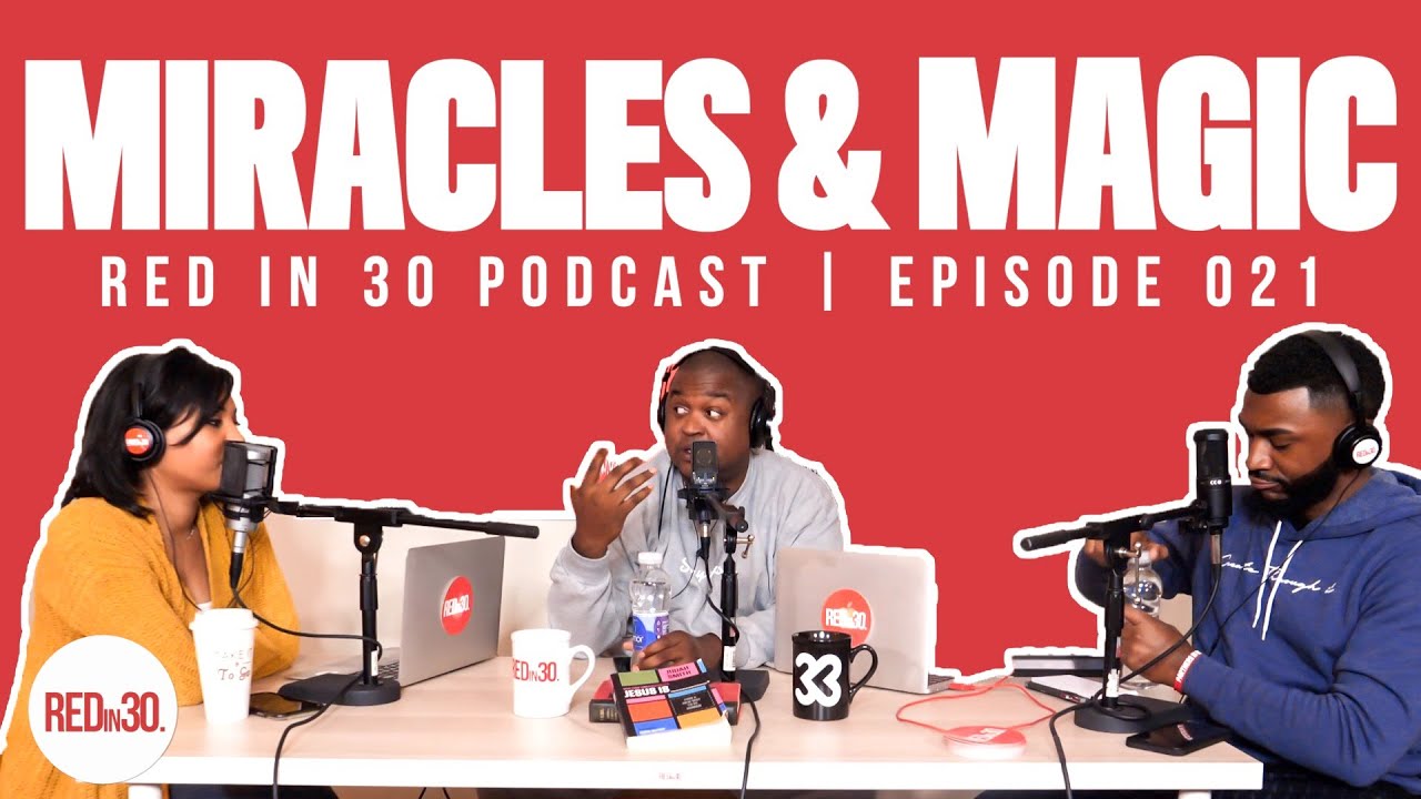 Miracles and Magic | RedIn30 Podcast EP 021