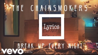 Chainsmokers Break Up Every Night [Official Lyrics]