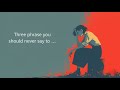 Three "PHRASE" You Should NEVER Say to Someone with Depression