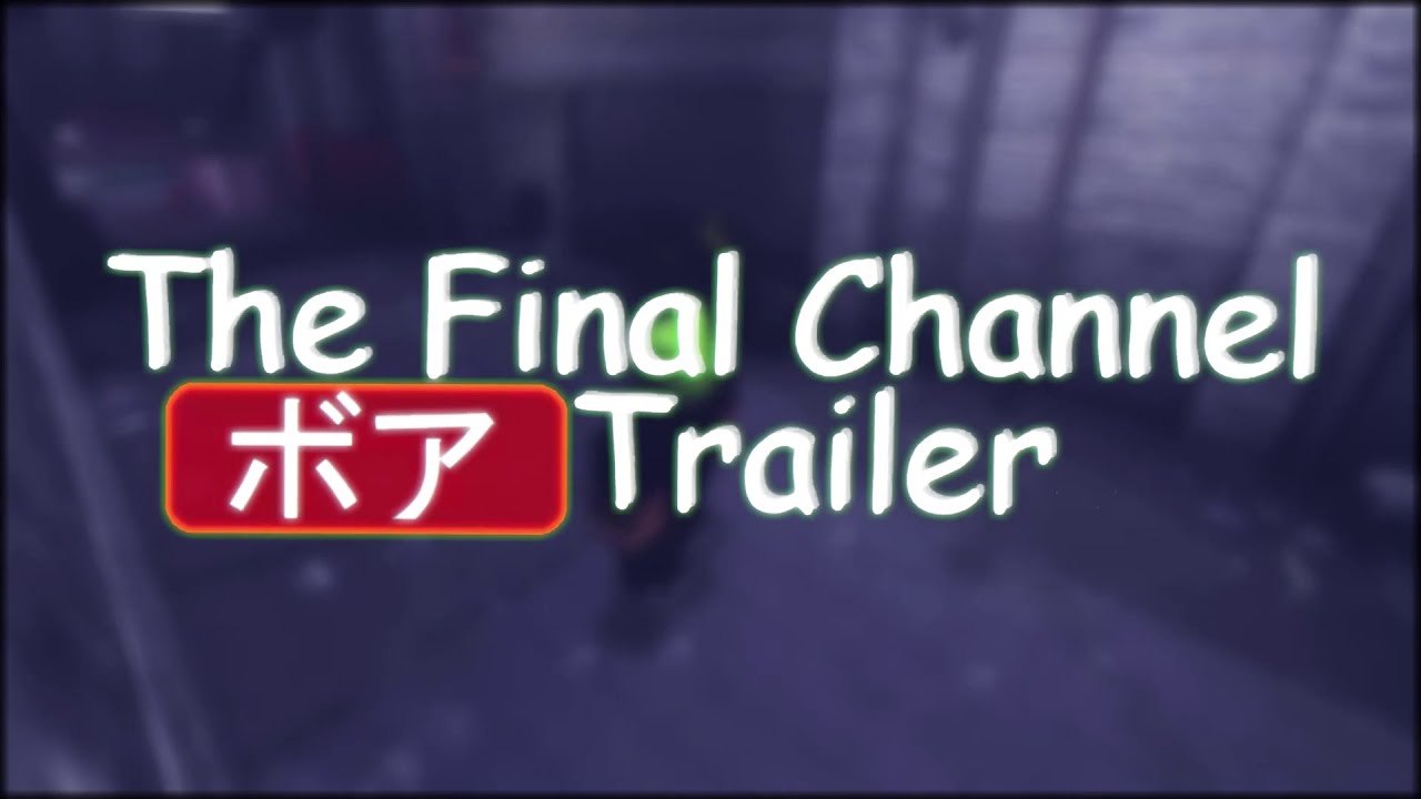 THE FINAL CHANNEL TRAILER YouTube