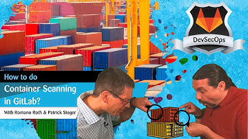 GitLab: DevSecOps: Part 6/12: How to use Container Scanning