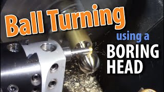 Ball Turning on a Lathe using a Boring Head