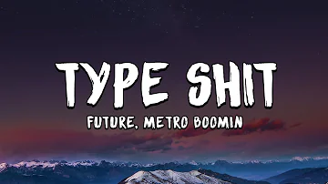 Type Shit (Lyrics) - Future, Metro Boomin, Travis Scott, Playboi Carti