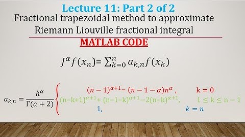 Fractional Calculus| Riemann Integral| Trapezoidal Method| MATLAB code| Lec 11: Part 2 of 2