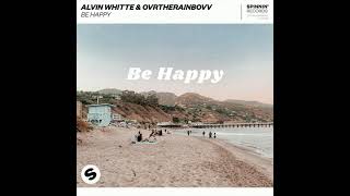 Alvin Whitte &amp; OVRTHERAINBOVV - Be Happy (Extended Mix)