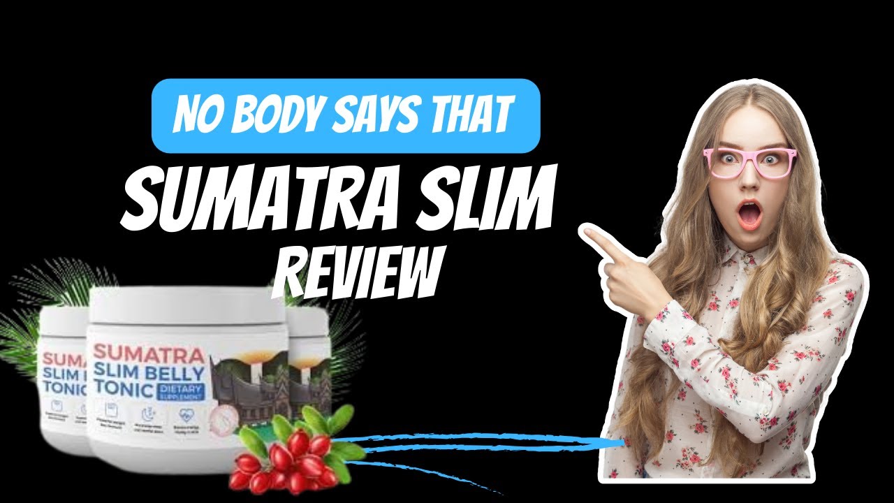 SUMATRA SLIM BELLY TONIC ⚠️((THAT’S THE TRUTH !!))⚠️SUMATRA SLIM BELLY TONIC REVIEWS