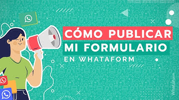 6 | ¿Cómo publicar mi primer formulario en Whataform? 🤖💚 | Serie: ¿Cómo lo hago?